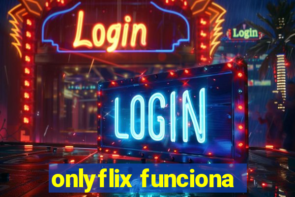 onlyflix funciona